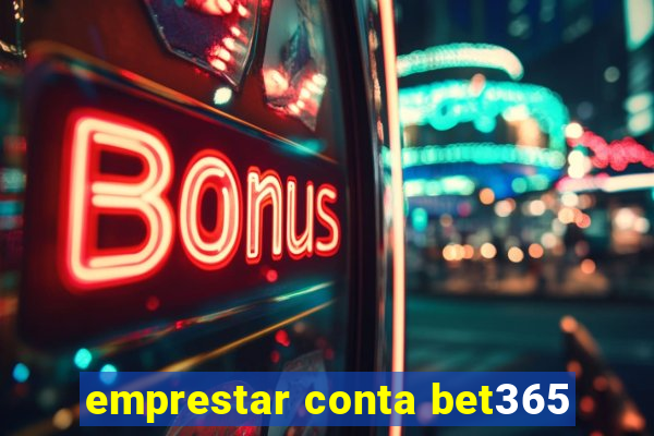 emprestar conta bet365